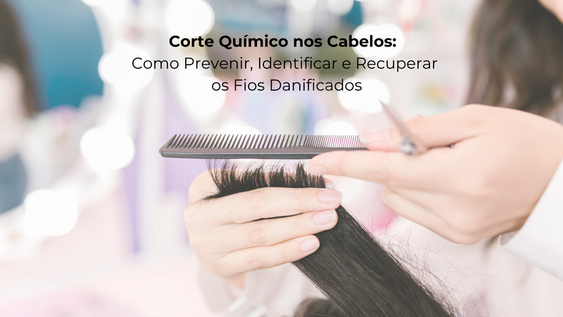 Por que meu cabelo quebrou depois da química? Corte Químico nos Cabelos: Como Prevenir, Identificar e Recuperar os Fios Danificados
